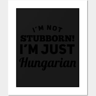 I_m Not Stubborn I_m Just Hungarian T shirt Posters and Art